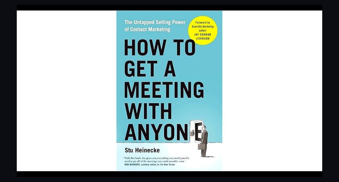How to Get a Meeting with Anyone by Stu Heinecke — Cliff Notes Summary
