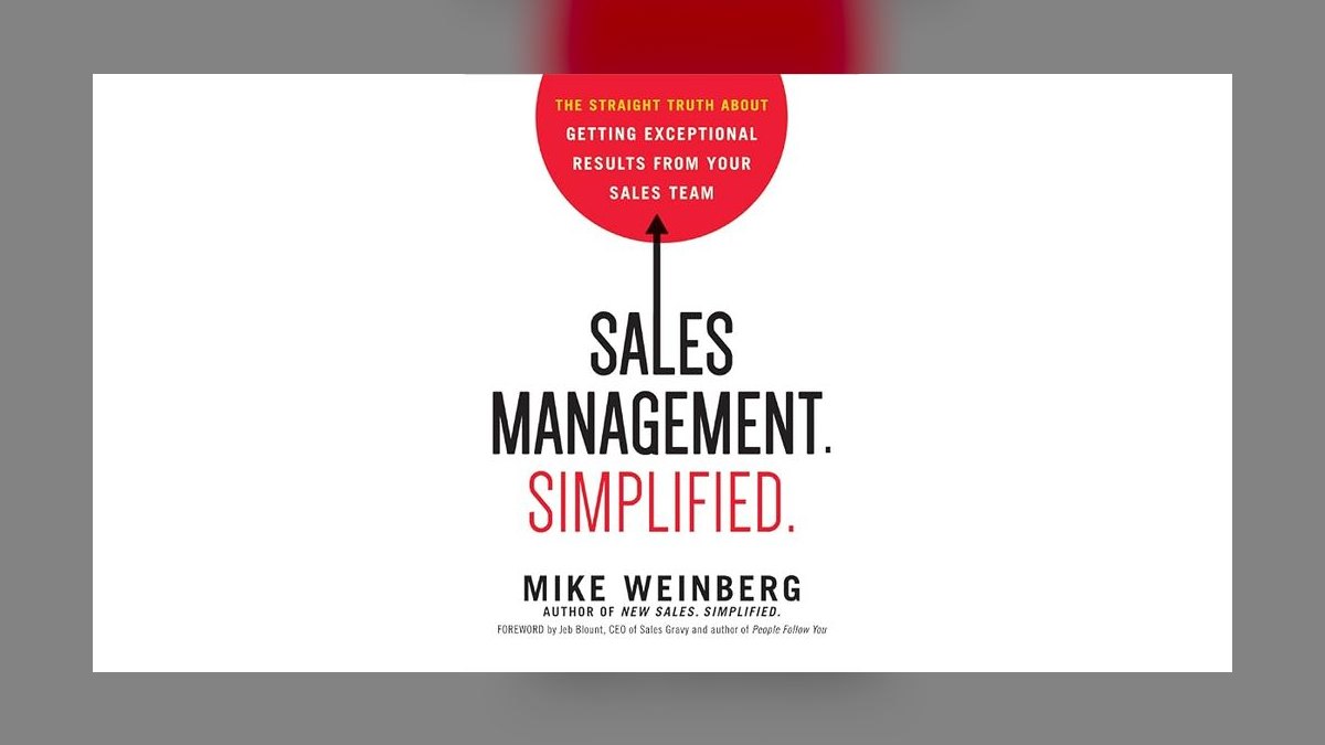 Sales Management Simplified by Mike Weinberg — Top 10 Key Takeaways for Sales Leaders in 2027 — figure 1
