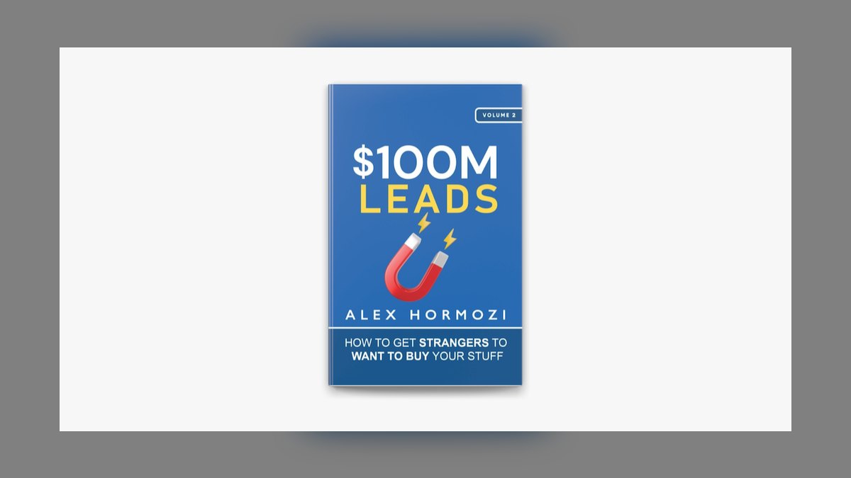 $100M Leads by Alex Hormozi — Top 10 Key Takeaways for Sales Leaders in 2027 — figure 1