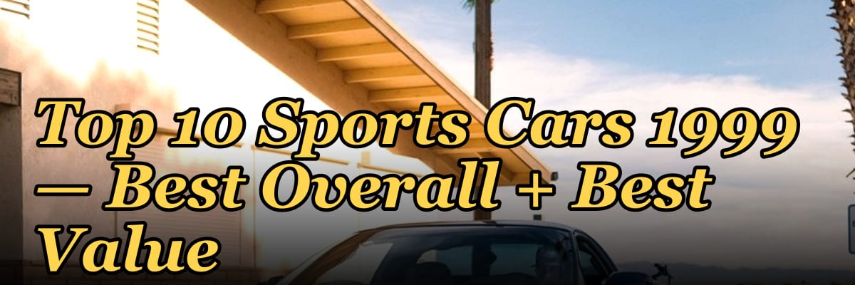 Top 10 Sports Cars 1999 β Best Overall + Best Value