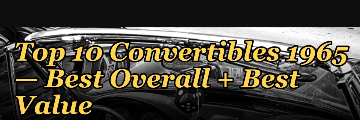 Top 10 Convertibles 1965 β Best Overall + Best Value