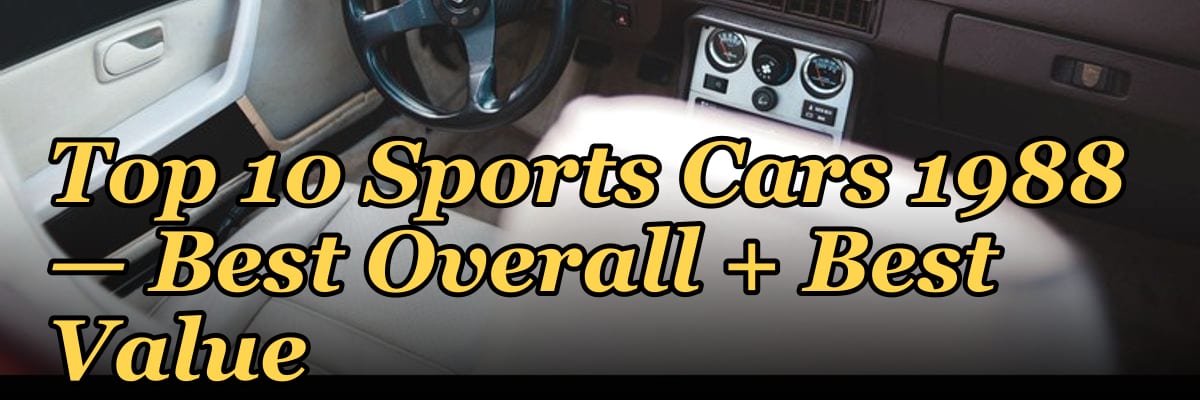 Top 10 Sports Cars 1988 — Best Overall + Best Value