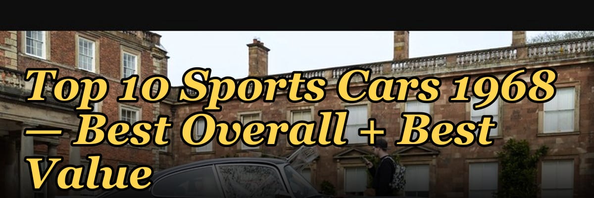 Top 10 Sports Cars 1968 — Best Overall + Best Value