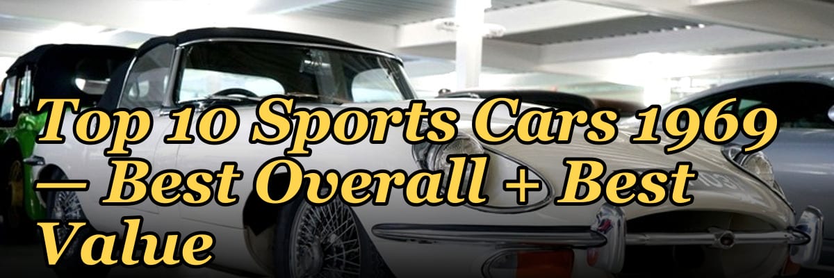 Top 10 Sports Cars 1969 — Best Overall + Best Value