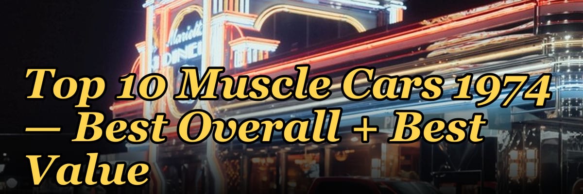 Top 10 Muscle Cars 1974 — Best Overall + Best Value