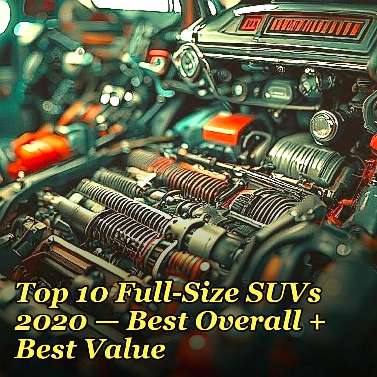 Top 10 Full-Size SUVs 2020 — Best Overall + Best Value