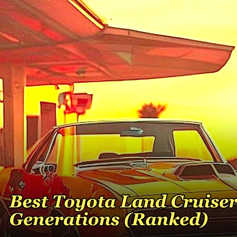 Best Toyota Land Cruiser Generations (Ranked)