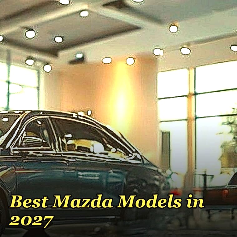Best Mazda Models in 2027