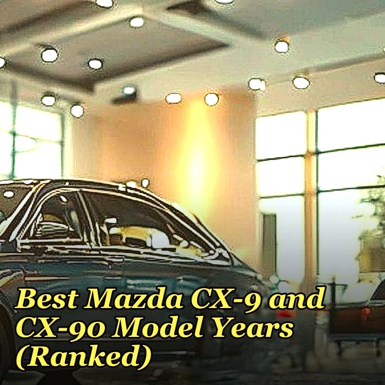 Best Mazda CX-9 and CX-90 Model Years (Ranked)