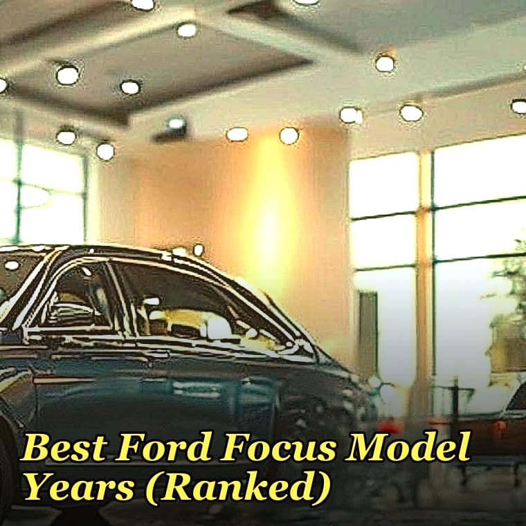 Best Ford Focus Model Years (Ranked) in 2027