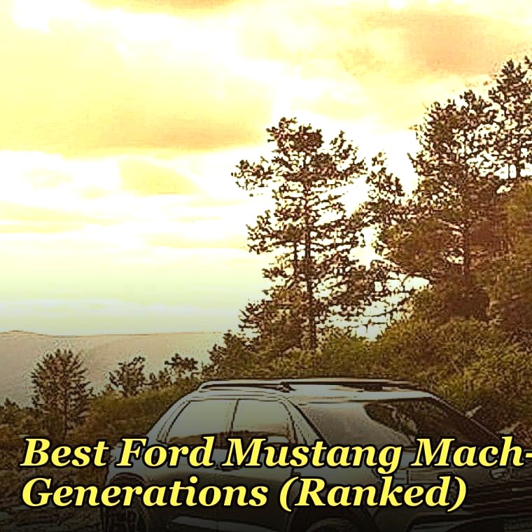 Best Ford Mustang Mach-E Generations (Ranked) in 2027