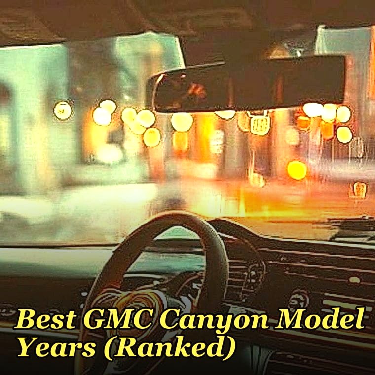 Best GMC Canyon Model Years (Ranked)