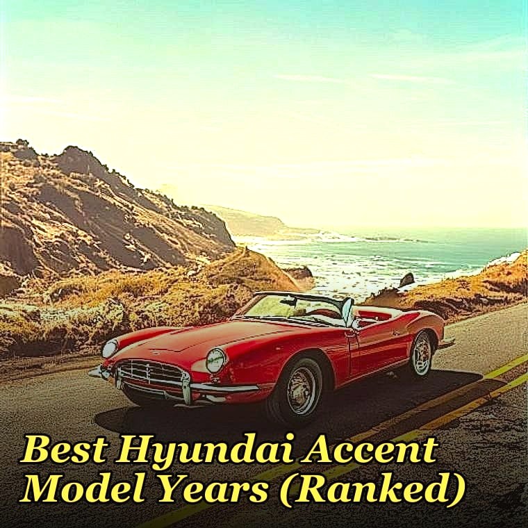 Best Hyundai Accent Model Years (Ranked)