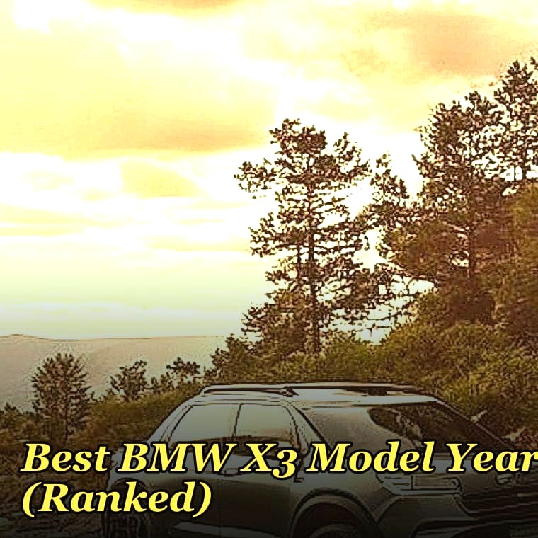 Best BMW X3 Model Years (Ranked)