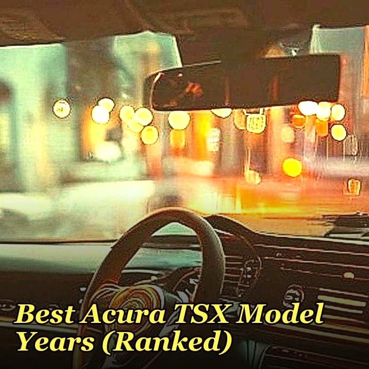 Best Acura TSX Model Years (Ranked)