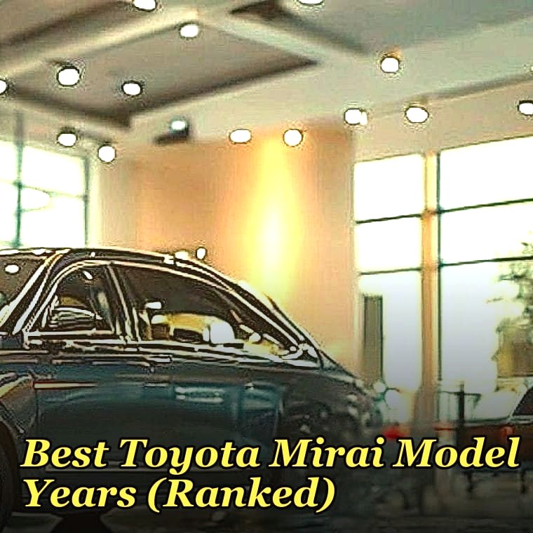Best Toyota Mirai Model Years (Ranked)