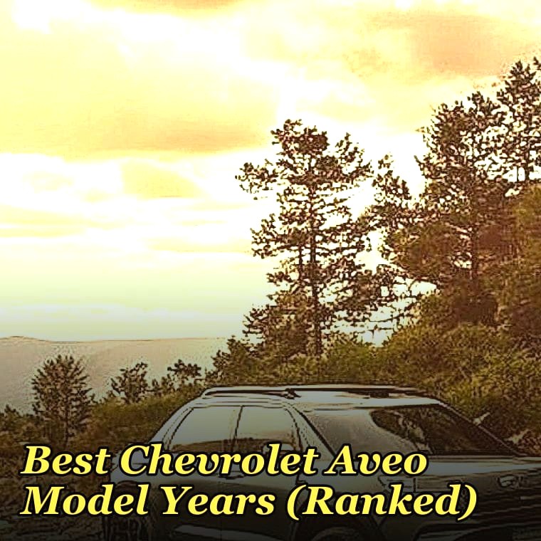 Best Chevrolet Aveo Model Years (Ranked)