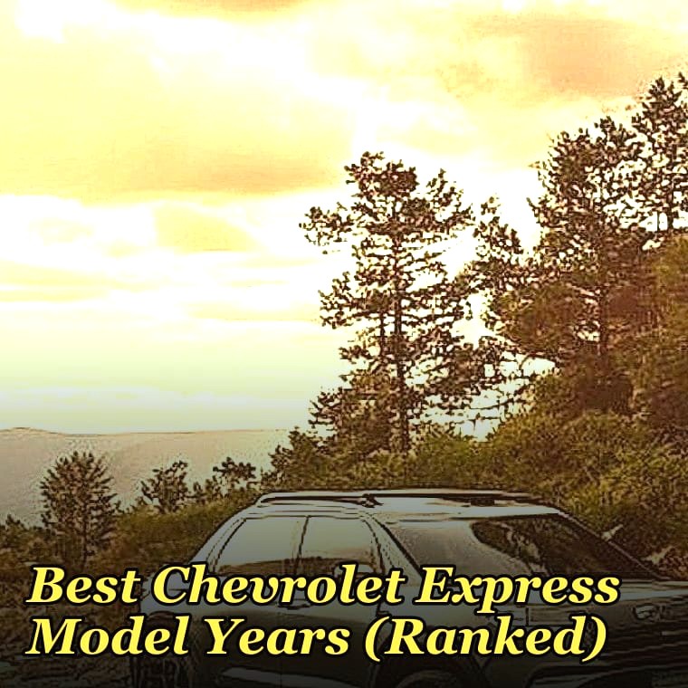 Best Chevrolet Express Model Years (Ranked)