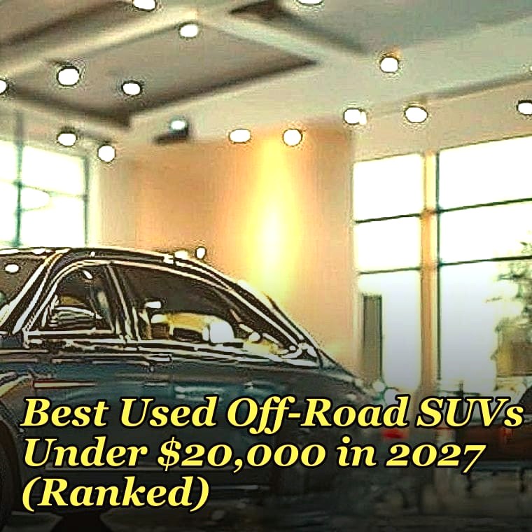 Best Used Off-Road SUVs Under $20,000 in 2027 (Ranked)
