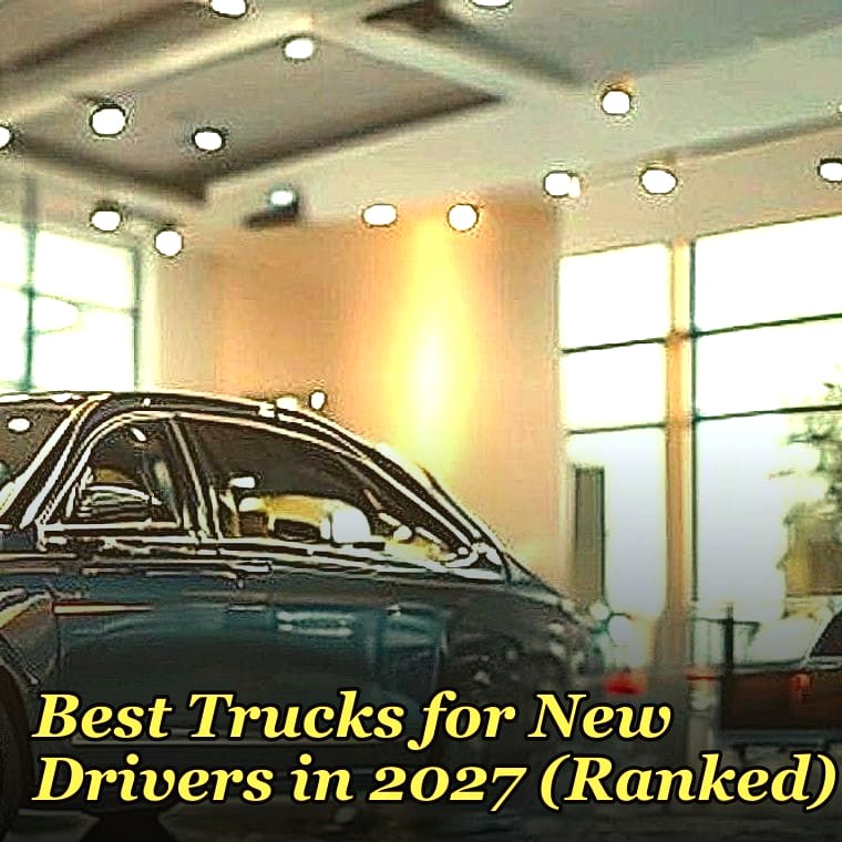 Best Trucks for New Drivers in 2027 (Ranked)