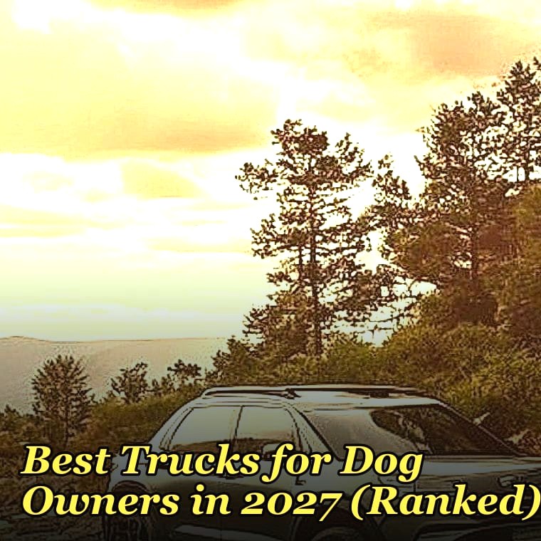 Best Trucks for Dog Owners in 2027 (Ranked)