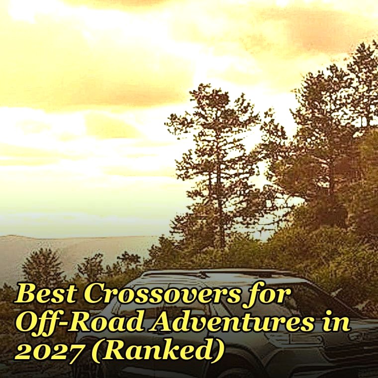 Best Crossovers for Off-Road Adventures in 2027 (Ranked)