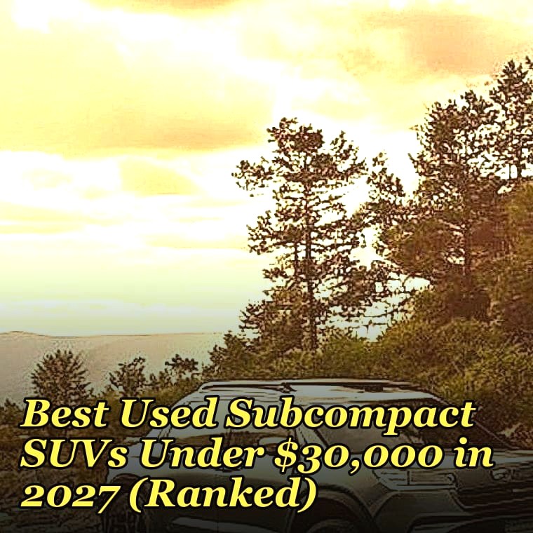 Which used subcompact SUVs under $30k in 2027 are most reliable for snowy mountain commutes in Colorado?