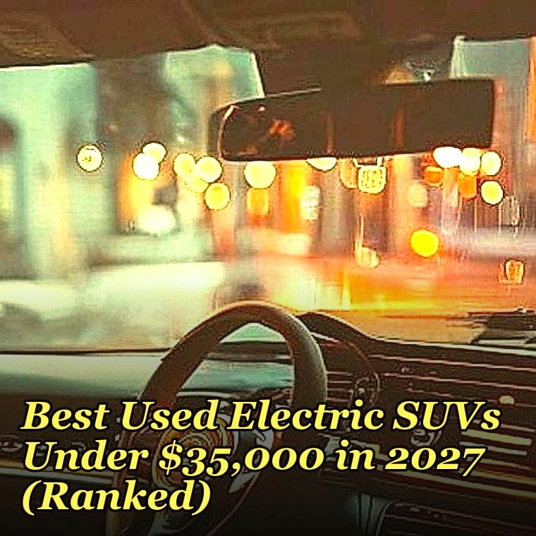 What are the top-rated used electric SUVs under $35,000 in 2027 for families needing maximum cargo space and towing capacity?