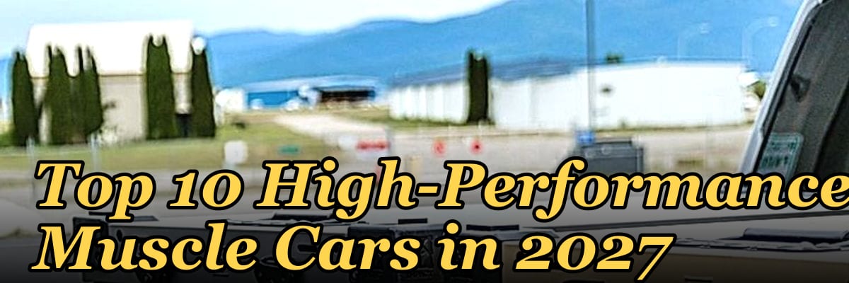 Top 10 High-Performance Muscle Cars in 2027