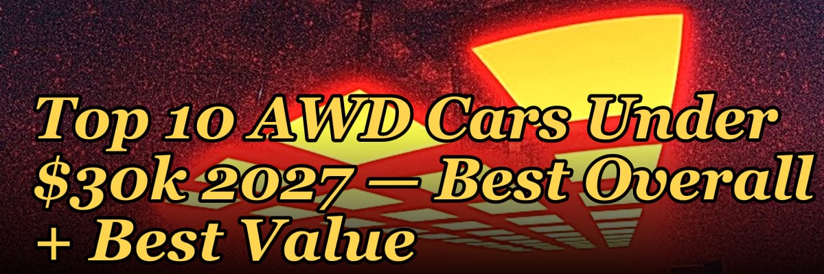 Top 10 AWD Cars Under $30k 2027 — Best Overall + Best Value