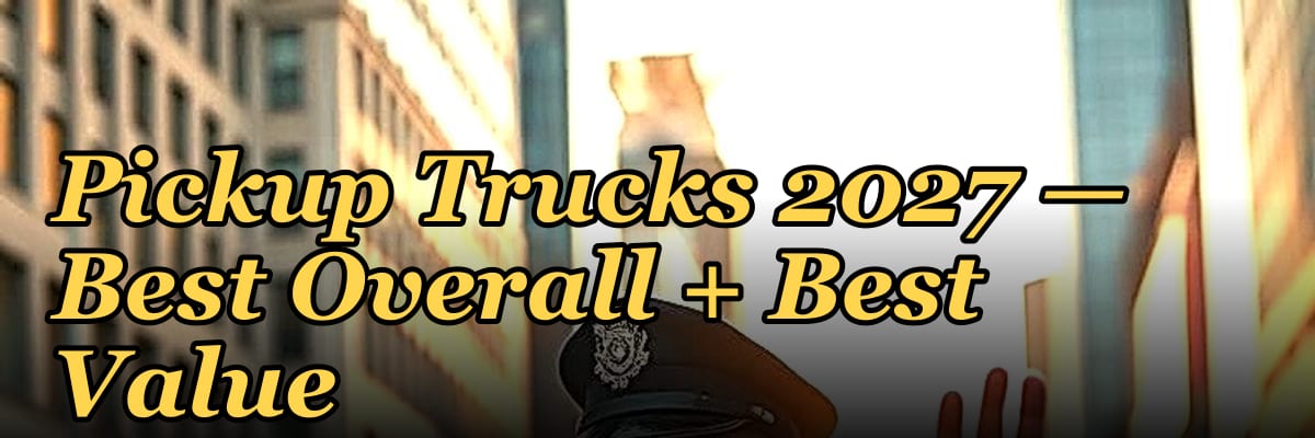 Top 10 Performance Pickup Trucks 2027 — Best Overall + Best Value