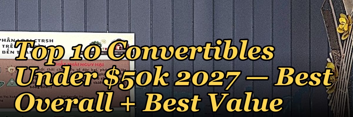 Top 10 Convertibles Under $50k 2027 — Best Overall + Best Value