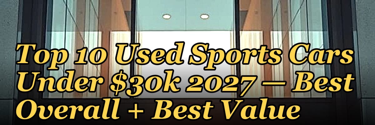 Top 10 Used Sports Cars Under $30k 2027 — Best Overall + Best Value