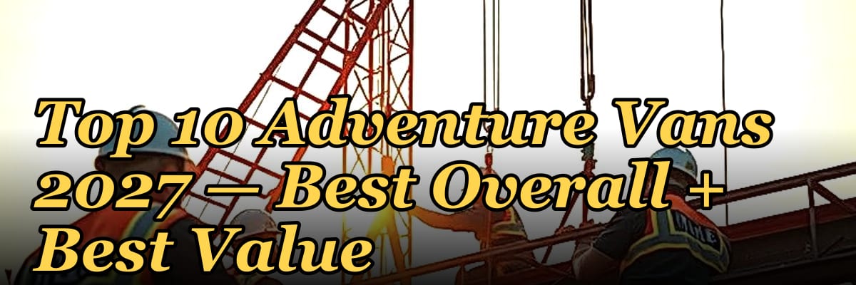Top 10 Adventure Vans 2027 — Best Overall + Best Value