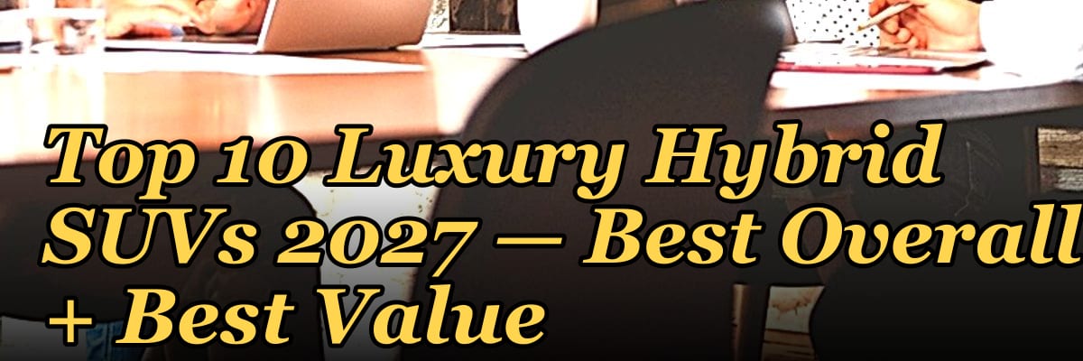 Top 10 Luxury Hybrid SUVs 2027 — Best Overall + Best Value