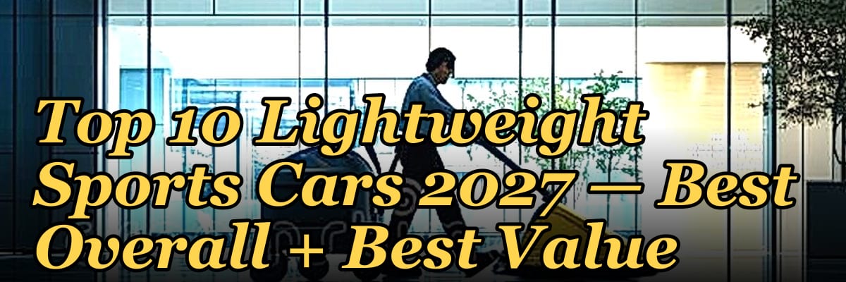 Top 10 Lightweight Sports Cars 2027 — Best Overall + Best Value