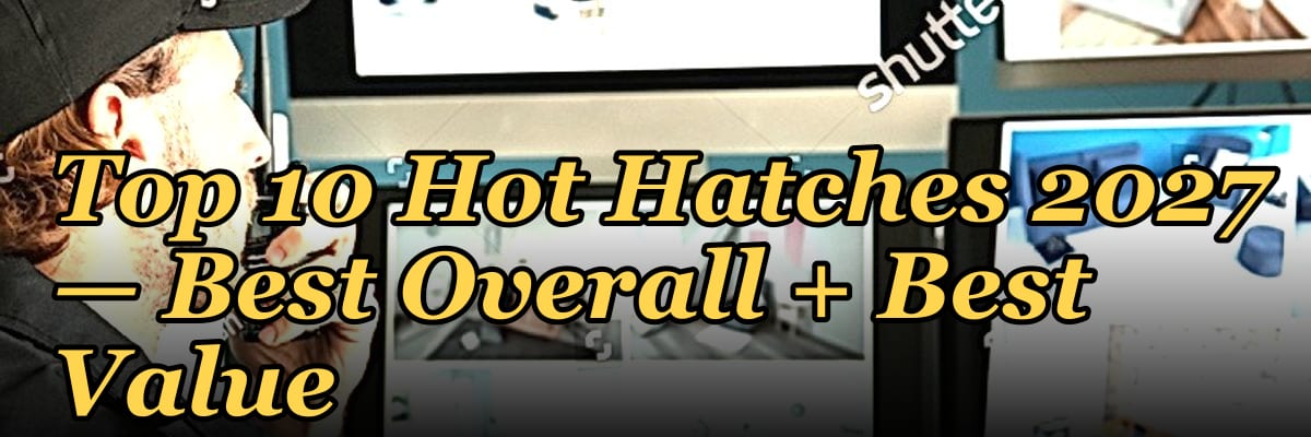 Top 10 Hot Hatches 2027 — Best Overall + Best Value