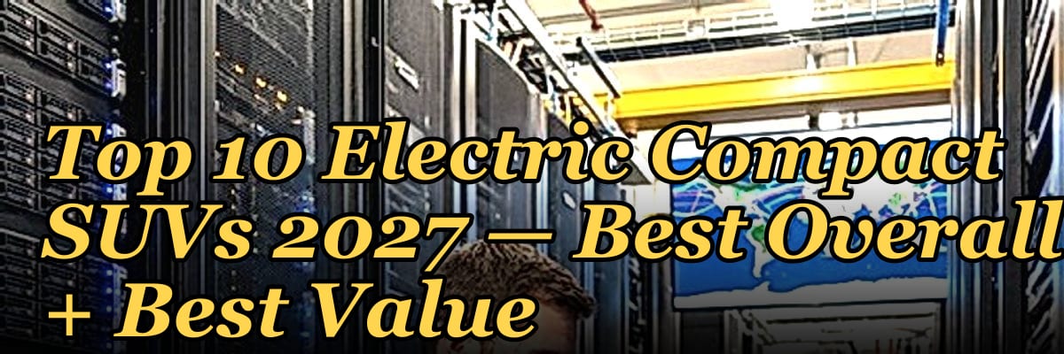 Top 10 Electric Compact SUVs 2027 — Best Overall + Best Value