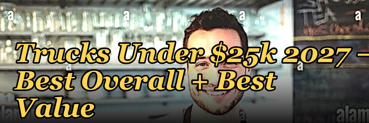 Top 10 Pre-Owned Pickup Trucks Under $25k 2027 — Best Overall + Best Value