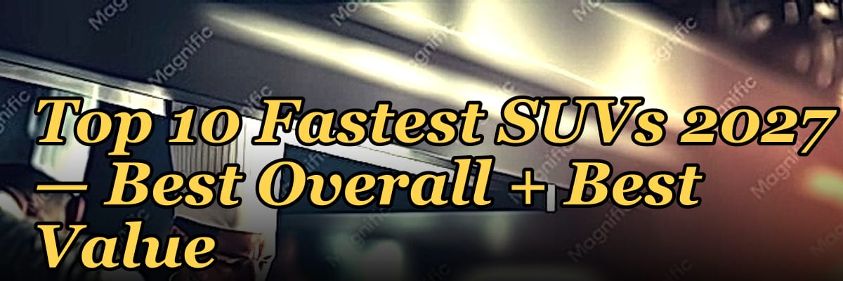 Top 10 Fastest SUVs 2027 — Best Overall + Best Value
