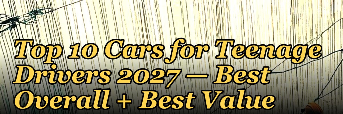 Top 10 Cars for Teenage Drivers 2027 — Best Overall + Best Value