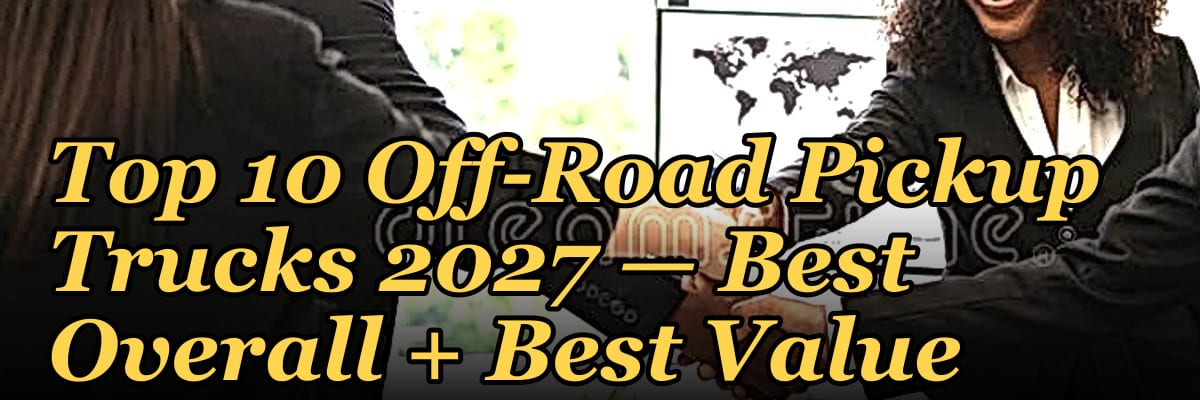 Top 10 Off-Road Pickup Trucks 2027 — Best Overall + Best Value