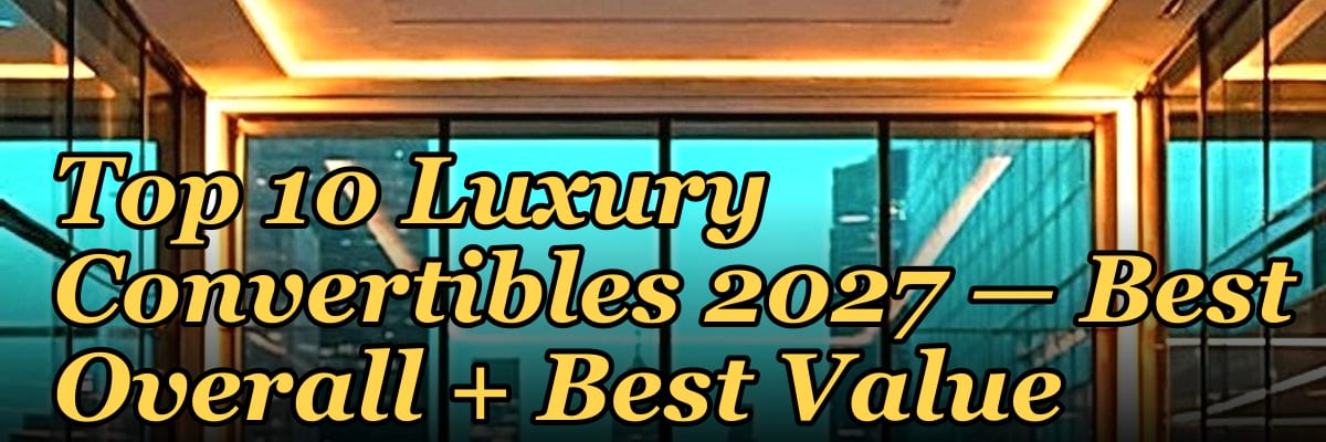 Top 10 Luxury Convertibles 2027 — Best Overall + Best Value