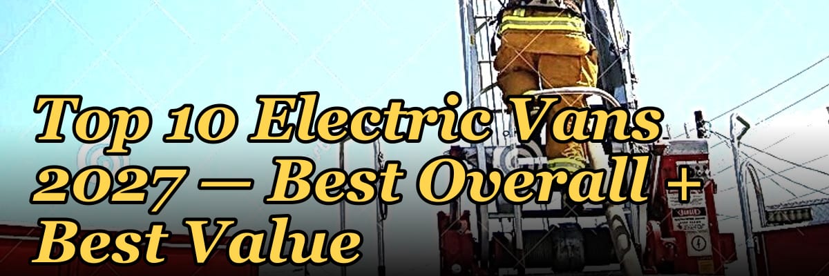 Top 10 Electric Vans 2027 — Best Overall + Best Value