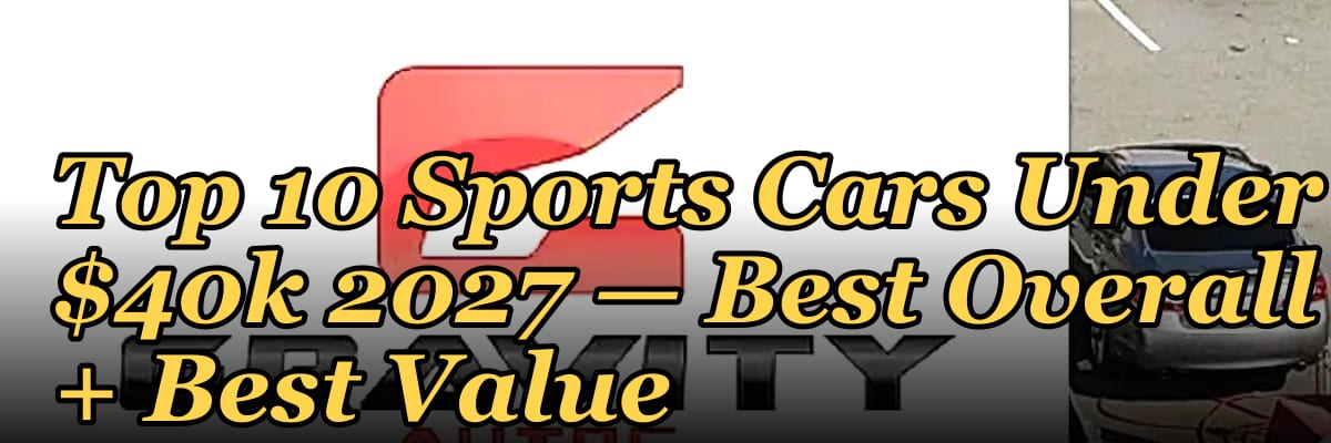 Top 10 Sports Cars Under $40k 2027 — Best Overall + Best Value