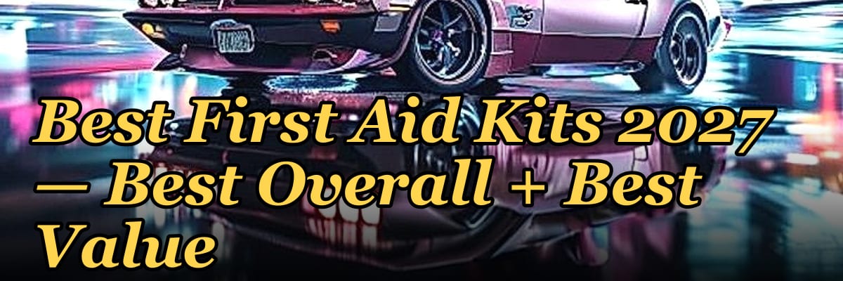 Top 10 Cars with the Best First Aid Kits 2027 — Best Overall + Best Value