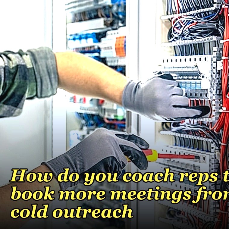 How do you coach reps to book more meetings from cold outreach?