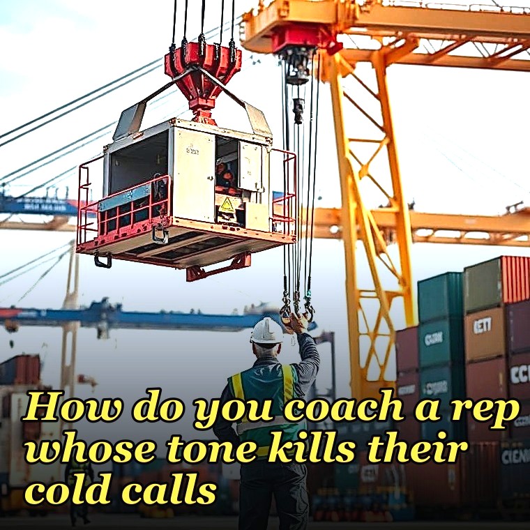 How do you coach a rep whose tone kills their cold calls?