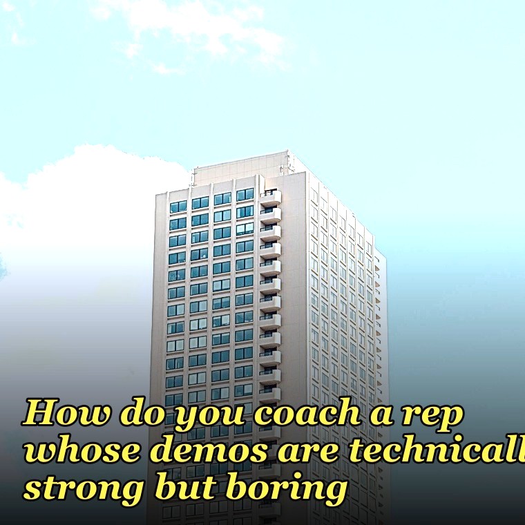 How do you coach a rep whose demos are technically strong but boring?