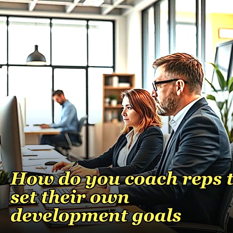 How do you coach reps to set their own development goals?